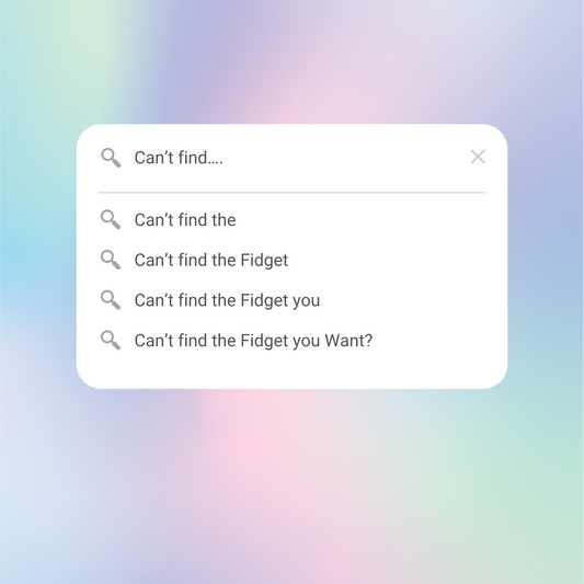 Cant find the fidget you want?